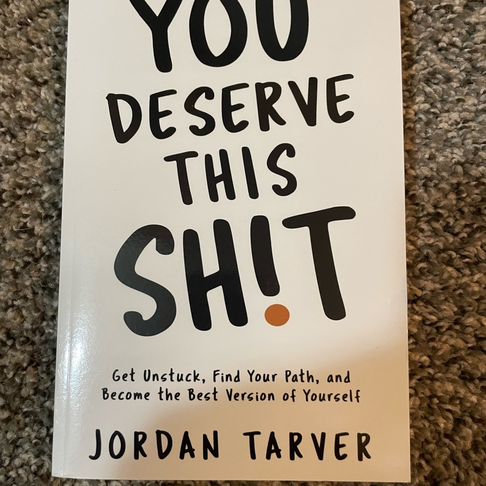 You Deserve This Sh!t by Jordan Tarver